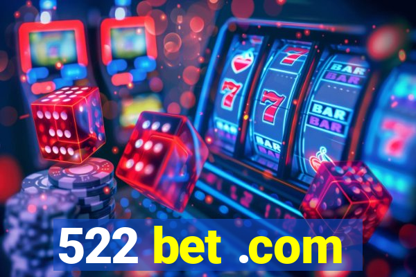 522 bet .com